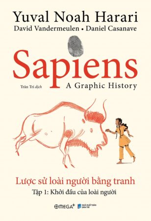 Sapiens - Lược Sử Loài Người Bằng Tranh - Tập 1: Khởi Đầu Của Loài Người