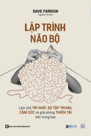 Lập trình não bộ: Làm chủ trí nhớ, sự tập trung, cảm xúc và giải phóng thiên tài bên trong bạn 2